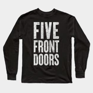 FIVE, Front Doors! Long Sleeve T-Shirt